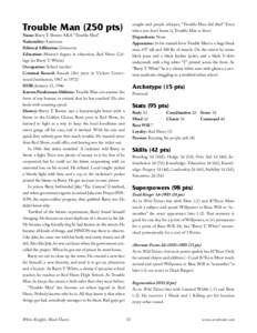 Trouble Man (250 pts)  caught and people whisper, “Trouble Man did that!” Even when you don’t know it, Trouble Man is there. Dependents: None. Appearance: In his natural form Trouble Man is a huge black