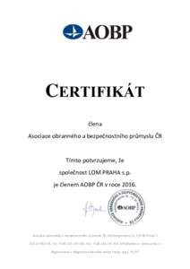 CERTIFIKÁT člena Asociace obranného a bezpečnostního průmyslu ČR Tímto potvrzujeme, že společnost LOM PRAHA s.p.