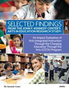 SELECTED FINDINGS FROM THE JOHN F. KENNEDY CENTER’S ARTS IN EDUCATION RESEARCH STUDY:  An Impact Evaluation of