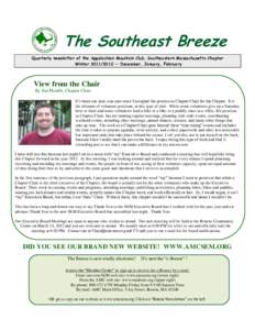 The Southeast Breeze Quarterly newsletter of the Appalachian Mountain Club, Southeastern Massachusetts Chapter Winter — December, January, February View from the Chair By Jim Plouffe, Chapter Chair