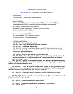 Board Members Knowledge Guide www.red.state.nv.us (Nevada Real Estate Division Website) 1. Video Tutorials Elections, What is a Reserve Study, Financial Analysis 2. Class Presentations An Overview of HOA Living, Executiv