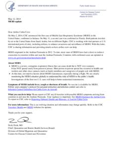 May 12, 2014 MERS update Dear Airline Cabin Crew: On May 2, 2014, CDC announced the first case of Middle East Respiratory Syndrome (MERS) in the United States, confirmed in Indiana. On May 11, a second case was confirmed