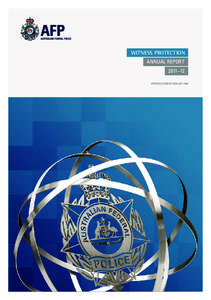 Witness Protection ANNUAL REPORT 2011–12 WITNESS PROTECTION ACT 1994  ISSN[removed]