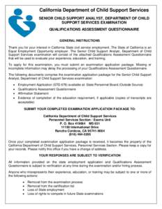 California Department of Child Support Services SENIOR CHILD SUPPORT ANALYST, DEPARTMENT OF CHILD SUPPORT SERVICES EXAMINATION QUALIFICATIONS ASSESSMENT QUESTIONNAIRE GENERAL INSTRUCTIONS Thank you for your interest in C