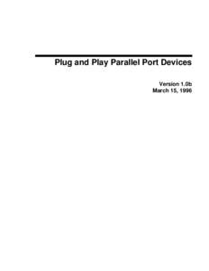 Plug and Play Parallel Port Devices Version 1.0b March 15, 1996 P lu g a n d P la y P a r a lle l P o r t D e v ic e s
