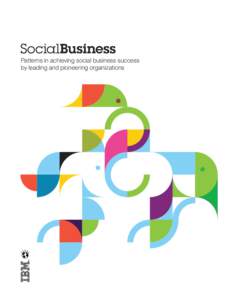 Patterns in achieving social business success by leading and pioneering organizations Change is the new constant. Organizations are being buffeted simultaneously by a number of macro-economic trends, such as compressed