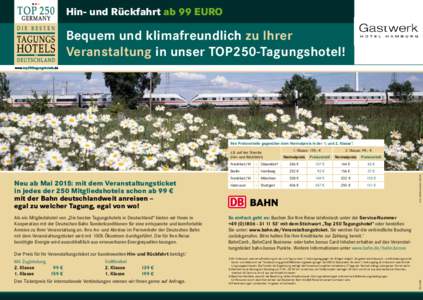 Hin- und Rückfahrt ab 99 EURO  Bequem und klimafreundlich zu Ihrer Veranstaltung in unser TOP250-Tagungshotel!  Ihre Preisvorteile gegenüber dem Normalpreis in der 1. und 2. Klasse4: