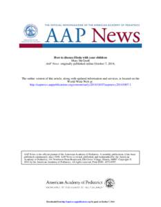 How to discuss Ebola with your children Mary McGrath AAP News originally published online October 7, 2014; The online version of this article, along with updated information and services, is located on the World Wide Web