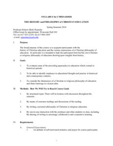 SYLLABUS for CMED[removed]THE HISTORY and PHILOSOPHY of CHRISTIAN EDUCATION Spring Semester 2014 Professor Robert (Bob) Pazmiño Office hours by appointment: Worcester Hall 203 Tel. (w[removed]; (h[removed]