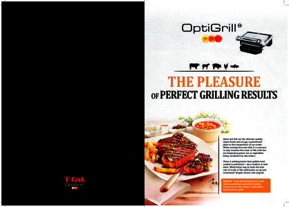 THE PLEASURE  OF PERFECT GRILLING RESULTS Meat and fish are the ultimate quality, staple foods and occupy a preeminent