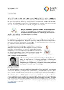 PRESS RELEASE Zurich, Best of both worlds in health science Advancience and healthbank The data science company, started as a spin-off project of Basel University, together with the GDPR compliant health data p