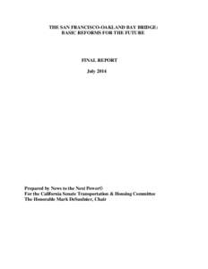 THE SAN FRANCISCO-OAKLAND BAY BRIDGE: BASIC REFORMS FOR THE FUTURE FINAL REPORT July 2014