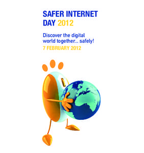 SAFER INTERNET DAY 2012 Discover the digital world together... safely! 7 FEBRUARY 2012