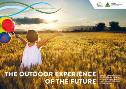 The Outdoor Experience of the Future A REPORT ON HOW OUTDOOR LIFE IS BECOMING THE NEW IN-THING. SCR AND SLAO IN