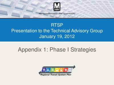 Washington Metropolitan Area Transit Authority  RTSP Presentation to the Technical Advisory Group January 19, 2012