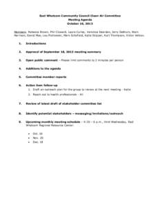 East Whatcom Community Council Clean Air Committee Meeting Agenda October 16, 2013 Members: Rebecca Brown, Phil Cloward, Laura Curley, Veronica Dearden, Jerry DeBruin, Wain Harrison, David Moe, Lou Piotrowski, Mark Schof