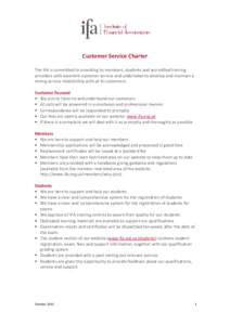 Customer Service Charter The IFA is committed to providing its members, students and accredited training providers with excellent customer service and undertakes to develop and maintain a strong service relationship with