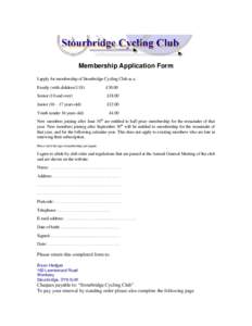 Membership Application Form I apply for membership of Stourbridge Cycling Club as a: Family (with children U18) £30.00