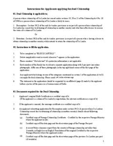 Instructions for Applicants applying foe duel Citizenship 01. Dual Citizenship is applicable to; A person whose citizenship of Sri Lanka has ceased under sections 19, 20 or 21 of the Citizenship Act No. 18 of 1948 or a p