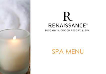 SPA MENU  Exclusive and personalized treatment in a unique and caring atmosphere where body and mind become one in a unique experience of pure luxury and wellbeing. At the Renaissance Tuscany Beauty Spa, you will enter