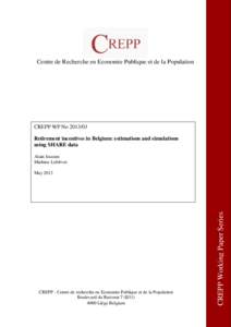 Centre de Recherche en Economie Publique et de la Population  CREPP WP NoRetirement incentives in Belgium: estimations and simulations using SHARE data Alain Jousten