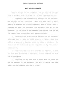 Santos v. Providence, et al. 09-CV-348S  What Is Not Evidence Certain things are not evidence, and you may not consider them in deciding what the facts are.