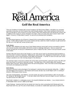 Golf the Real America There are hundreds of excellent golf courses throughout the Real America Region, and golfers are constantly surprised at what they can find in places they never thought possible. They’re also surp