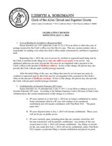 LISBETH A. BORGMANN Clerk of the Allen Circuit and Superior Courts Allen County Courthouse  715 S. Calhoun Street  Fort Wayne, Indiana  46802 LEGISLATIVE CHANGES EFFECTIVE JULY 1, 2014