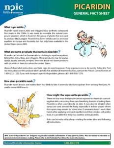 PICARIDIN GENERAL FACT SHEET What is picaridin Picaridin repels insects, ticks and chiggers. It is a synthetic compound first made in the 1980s. It was made to resemble the natural compound piperine, which is found in th