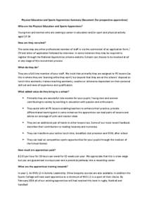 Physical Education and Sports Apprentices Summary Document (for prospective apprentices) Who are the Physical Education and Sports Apprentices? Young men and women who are seeking a career in education and/or sport and p