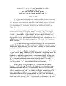 STATEMENT OF SENATOR CARL LEVIN (D-MICH) ON INTRODUCING THE INCORPORATION TRANSPARENCY AND LAW ENFORCEMENT ASSISTANCE ACT March 11, 2009 Mr. President, I am introducing today, with my colleagues Senator Grassley and