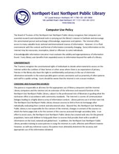 Computer Use Policy The Board of Trustees of the Northport-East Northport Public Library recognizes that computers are essential research and educational tools in carrying out the library’s mission to facilitate and en