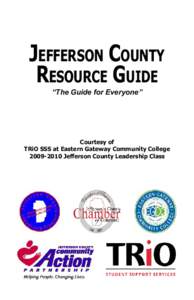 Jefferson County Resource Guide “The Guide for Everyone” Courtesy of TRiO SSS at Eastern Gateway Community College