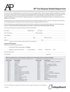 AP® Free-Response Booklet Request Form  I For a fee of $10 per available booklet, you can obtain your AP® free-response booklets. AP free-response booklets are available for AP Exams for which free-response questions a