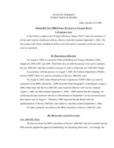 STATE OF VERMONT PUBLIC SERVICE BOARD Order entered: [removed]ORDER RE: NEW 2006 ENERGY EFFICIENCY CHARGE RATES I. INTRODUCTION In this Order we approve new Energy Efficiency Charge (