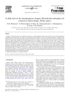 Crop Protection[removed]–559  A ﬁeld trial of the entomogenous fungus Metarhizium anisopliae for control of onion thrips, Thrips tabaci N.K. Maniania*, S. Sithanantham, S. Ekesi, K. Ampong-Nyarko1, J. Baumg.artn