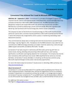 FOR IMMEDIATE RELEASE  Cornerstone IT Has Achieved Tier II Level As Microsoft SMB Cloud Champion MENTOR, OH – September 3, 2014 – Cornerstone IT, a provider of managed IT support and cloud services for small to mid-s