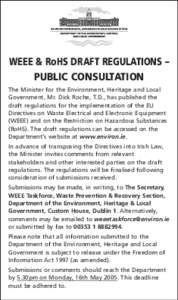 WEEE & RoHS DRAFT REGULATIONS – PUBLIC CONSULTATION The Minister for the Environment, Heritage and Local Government, Mr. Dick Roche, T.D., has published the draft regulations for the implementation of the EU Directives