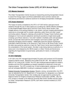 The Urban Transportation Center (UTC) AY 2014 Annual Report UTC Mission Statement The Urban Transportation Center focuses on researching evolving transportation issues to assist the Chicago region and Illinois stakeholde