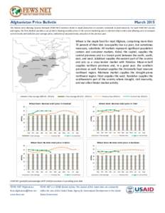 Afghanistan Price Bulletin  March 2015 The Famine Early Warning Systems Network (FEWS NET) monitors trends in staple food prices in countries vulnerable to food insecurity. For each FEWS NET country and region, the Price