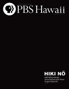 THE PROGRAM GUIDE OF PBS HAWAII  August 2014 | Vol 32, No. 8 HIKI NO Graduate Shisa Kahaunaele Hosts