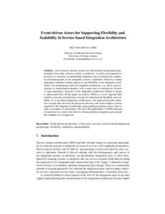 Event-driven Actors for Supporting Flexibility and Scalability in Service-based Integration Architecture Huy Tran and Uwe Zdun Software Architecture Research Group University of Vienna, Austria. firstname.lastname@univie