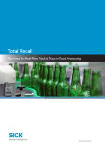 Total Recall The Need for Real-Time Track & Trace in Food Processing The Need for Real-Time Track & Trace in Food Processing www.sick.com.au