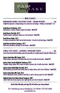 WINE FLIG HT S WI N E M AK E R BA RR E L SELE CTI O N FLI GH T—GR A N D RESERVE $10.  A flight that represents a small percentage of our wines from each vintage—literally, our winemaker’s “cut.”