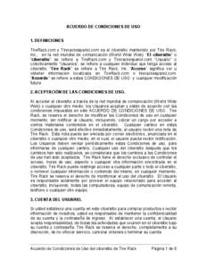 ACUERDO DE CONDICIONES DE USO 1. DEFINICIONES TireRack.com y Tirerackespanol.com es el cibersitio mantenido por Tire Rack, Inc., en la red mundial de comunicación (World Wide Web). “El cibersitio” o “cibersitio”