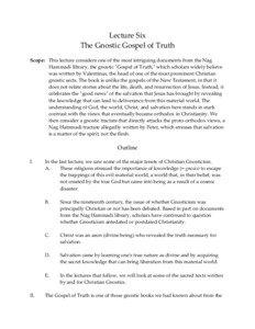 Lecture Six The Gnostic Gospel of Truth Scope: This lecture considers one of the most intriguing documents from the Nag