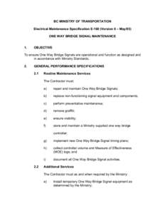 BC MINISTRY OF TRANSPORTATION Electrical Maintenance Specification E-160 (Version 6 – May/05) ONE WAY BRIDGE SIGNAL MAINTENANCE 1.  OBJECTIVE