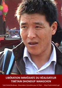 LIBÉRATION IMMÉDIATE DU RÉALISATEUR TIBÉTAIN DHONDUP WANGCHEN Tashi Delek Bordeaux - Association Girondine pour le Tibet - http://tashi-delek.fr.gd 