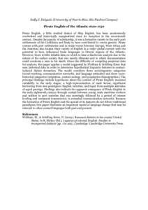 Sally J. Delgado (University of Puerto Rico, Río Piedras Campus) Pirate English of the AtlanticPirate English, a little studied dialect of Ship English, has been academically overlooked and historically margi