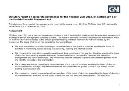 Statutory report on corporate governance for the financial year 2013, cf. section 107 b of the Danish Financial Statement Act This statement forms part of the management’s report in the annual report 2013 for GN Store 